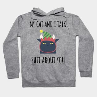 My Cat and I Talk Shit About You Hoodie